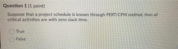 Question 1 (1 point) Suppose that a project