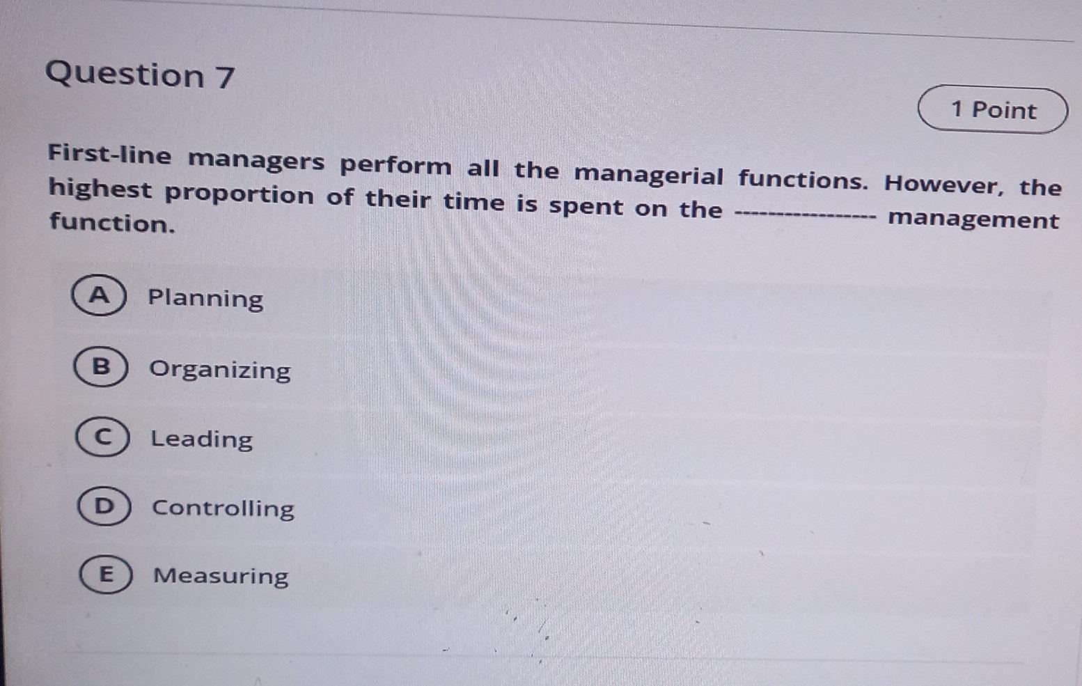 q7 Question 7 1 Point First-line managers perform