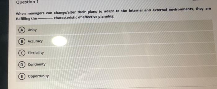 Question 1 When managers can change/alter their