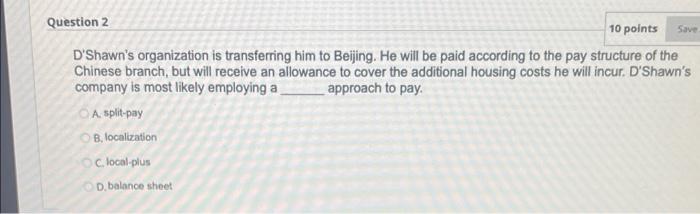 Save Question 2 10 points D'Shawn's organization