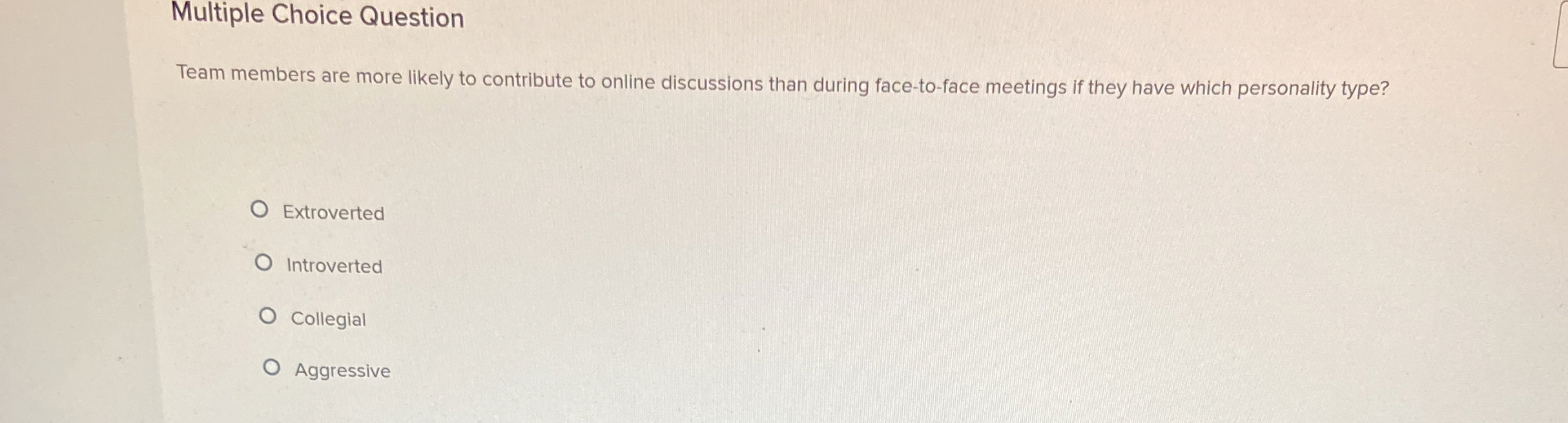 Multiple Choice Question Team members are more