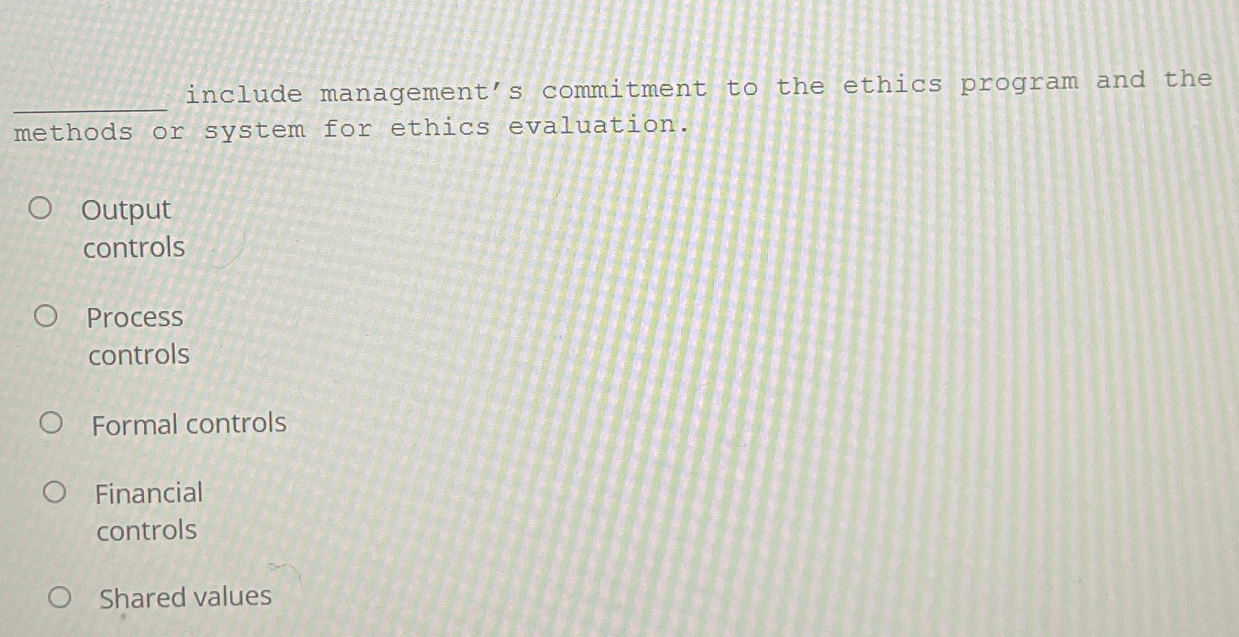 q , include management's commitment to the ethics