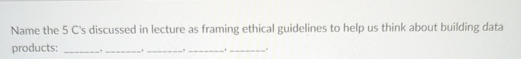 Name the 5 C ' s discussed in lecture as framing