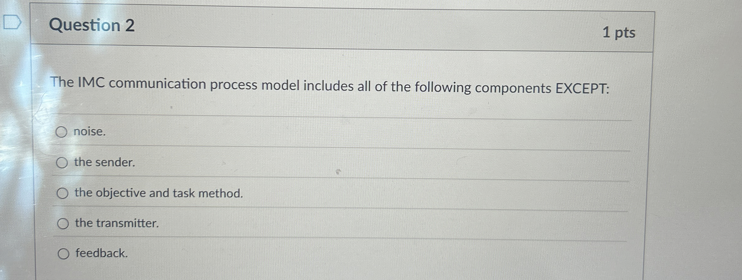 Question 2 1 pts The IMC communication process