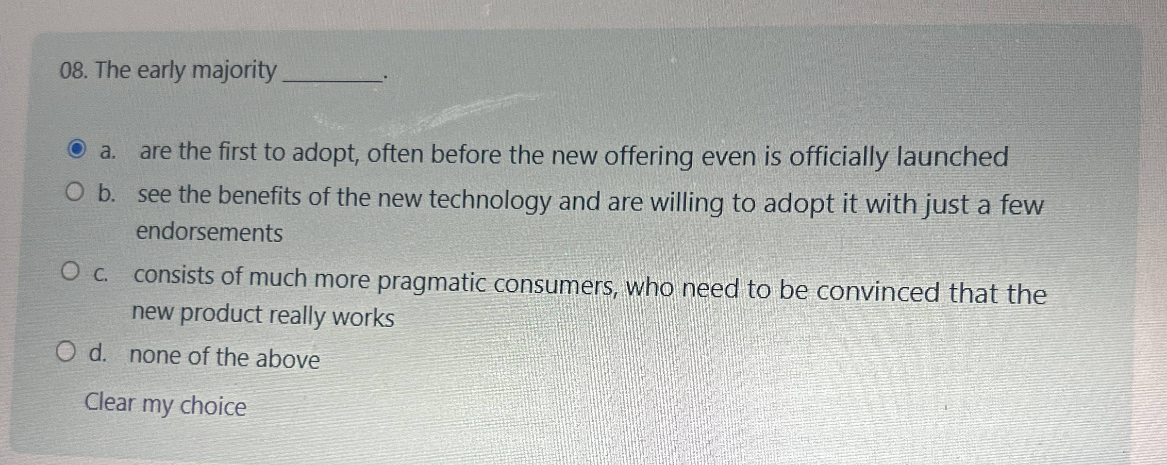 The early majority a . are the first to adopt,