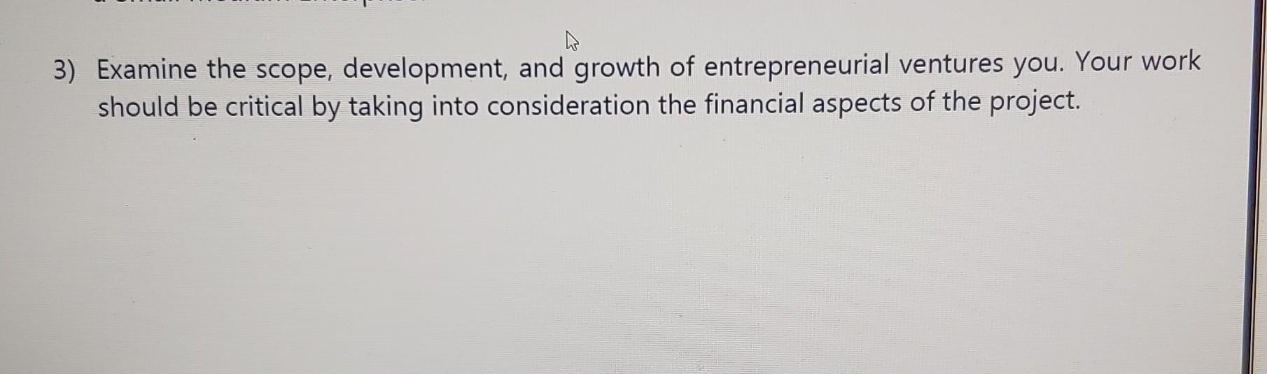 3) Examine the scope, development, and growth of