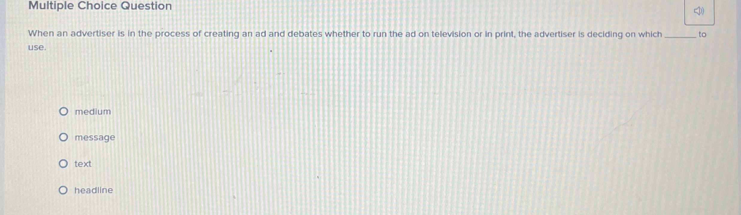 Multiple Choice Question When an advertiser is in