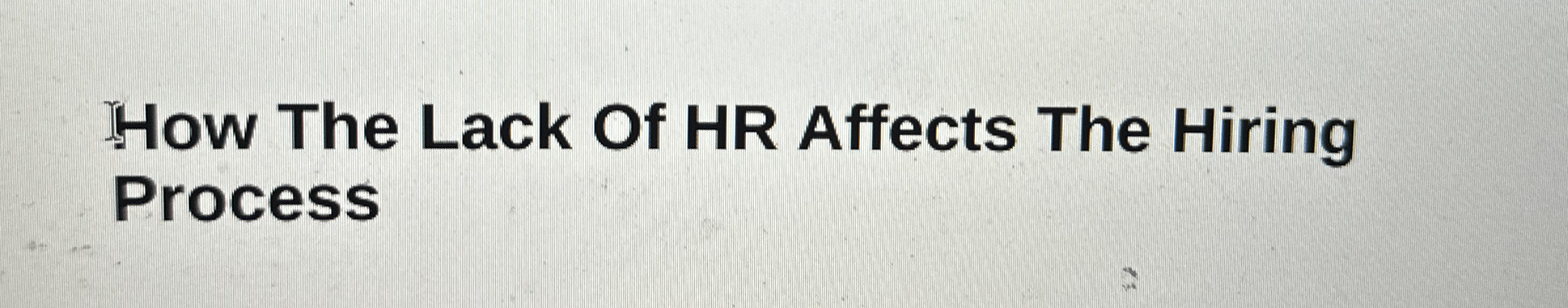 How The Lack Of HR Affects The Hiring Process