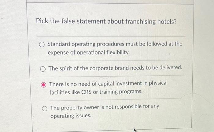 Pick the false statement about franchising