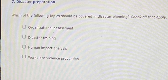 7. Disaster preparation Which of the following