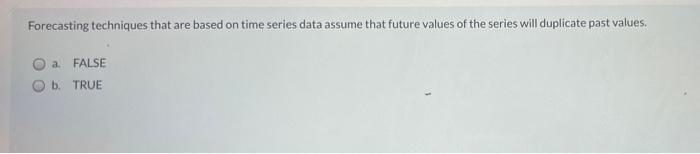 Forecasting techniques that are based on time