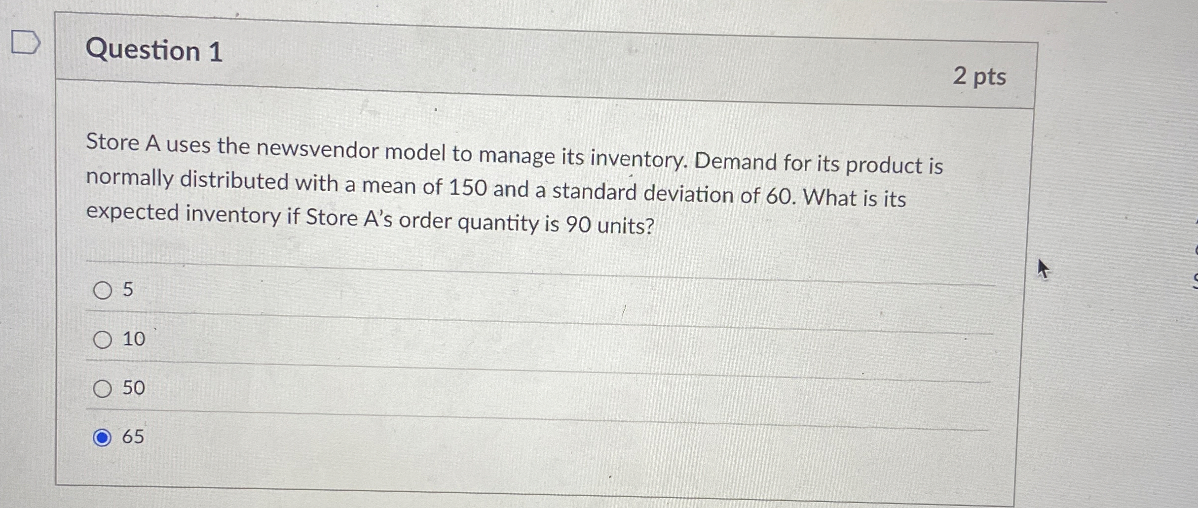 Question 1 2 pts Store A uses the newsvendor