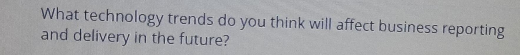 What technology trends do you think will affect