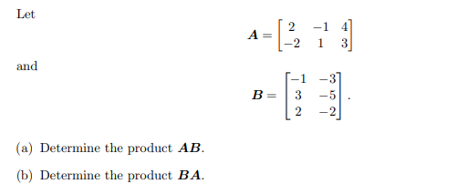 Let 4 A= 2 2 -1 1 and B = 3 5 Ne 2 (a) Determine