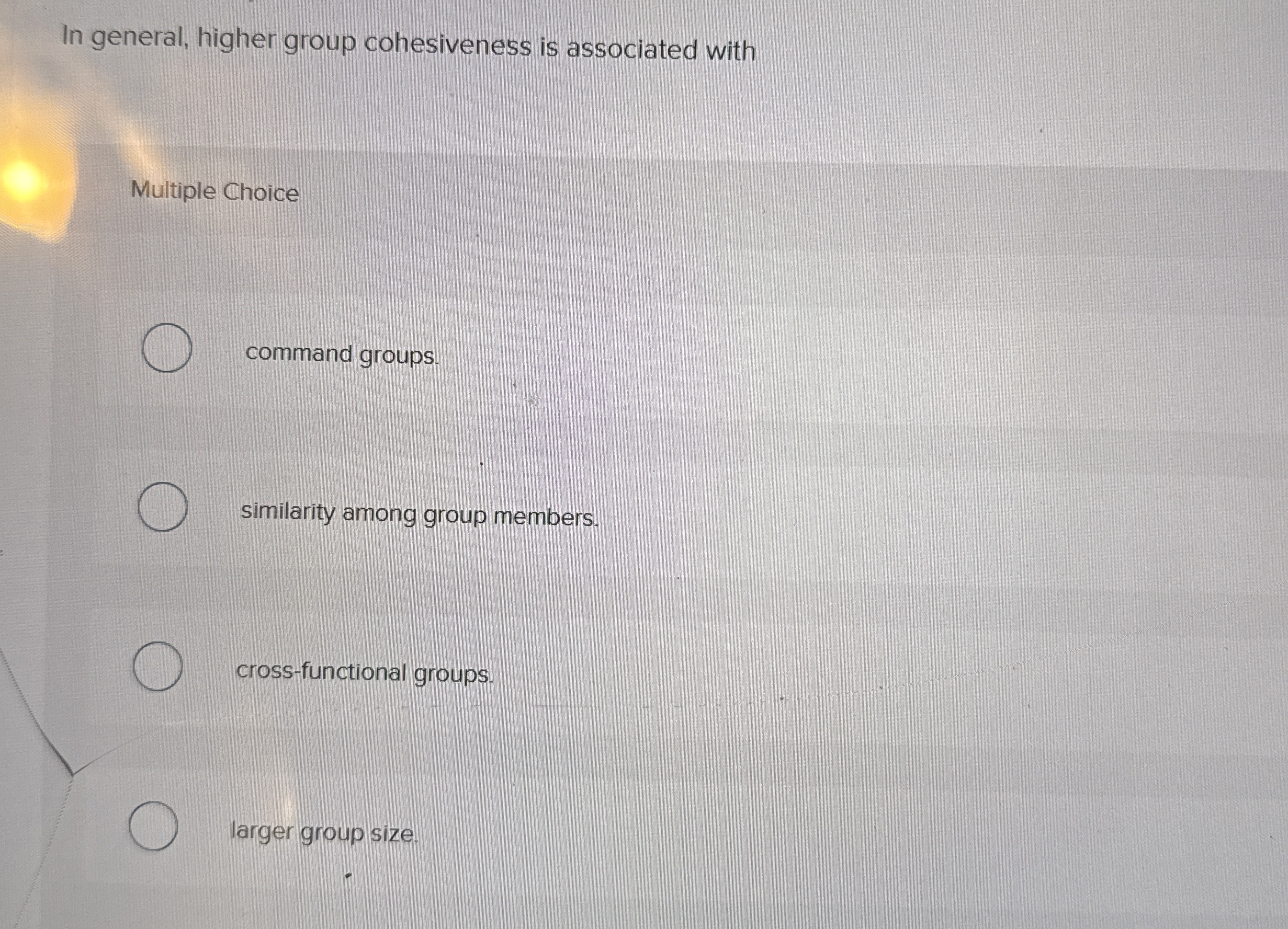 In general, higher group cohesiveness is