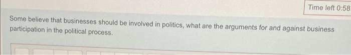 Time left 0:58 Some believe that businesses