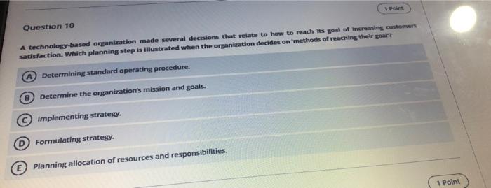 Question 10 A technology-based organization made