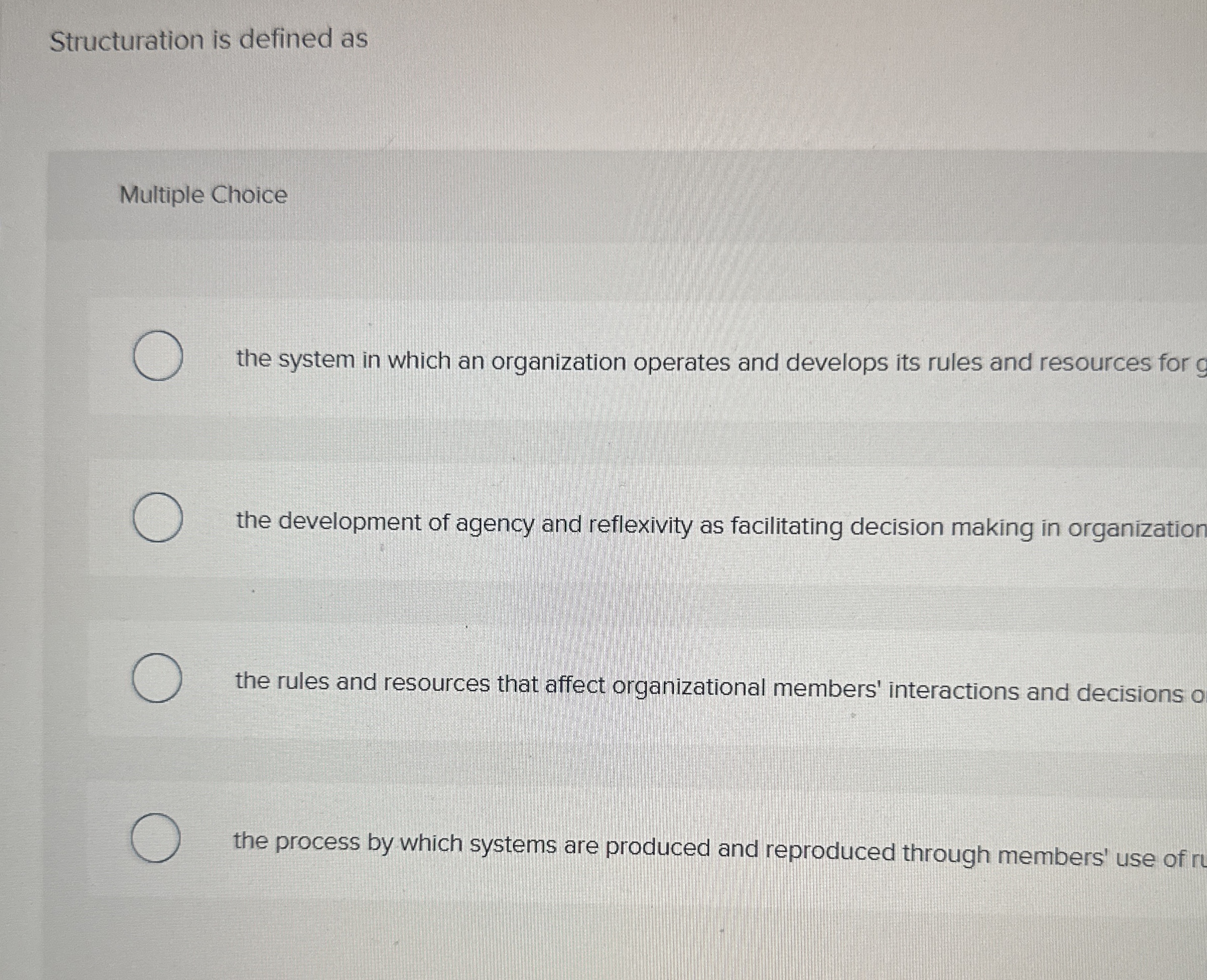 Structuration is defined as Multiple Choice the
