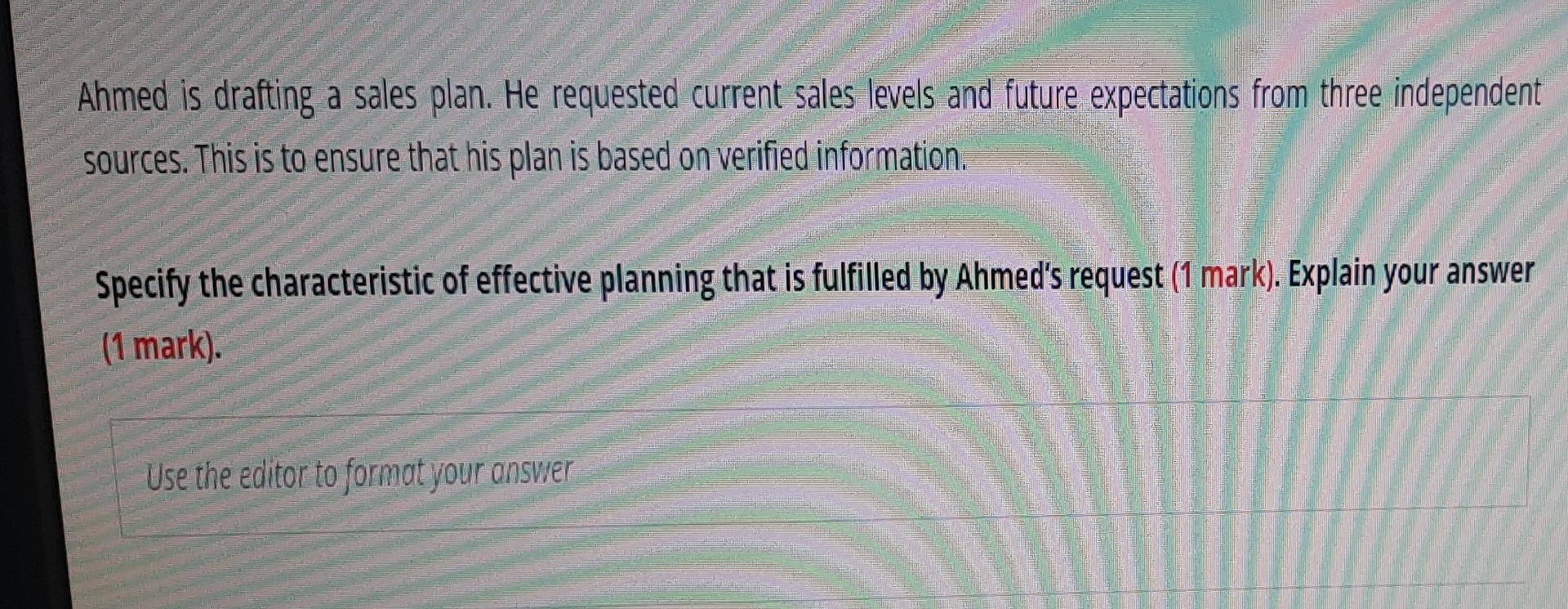 q15 Ahmed is drafting a sales plan. He requested