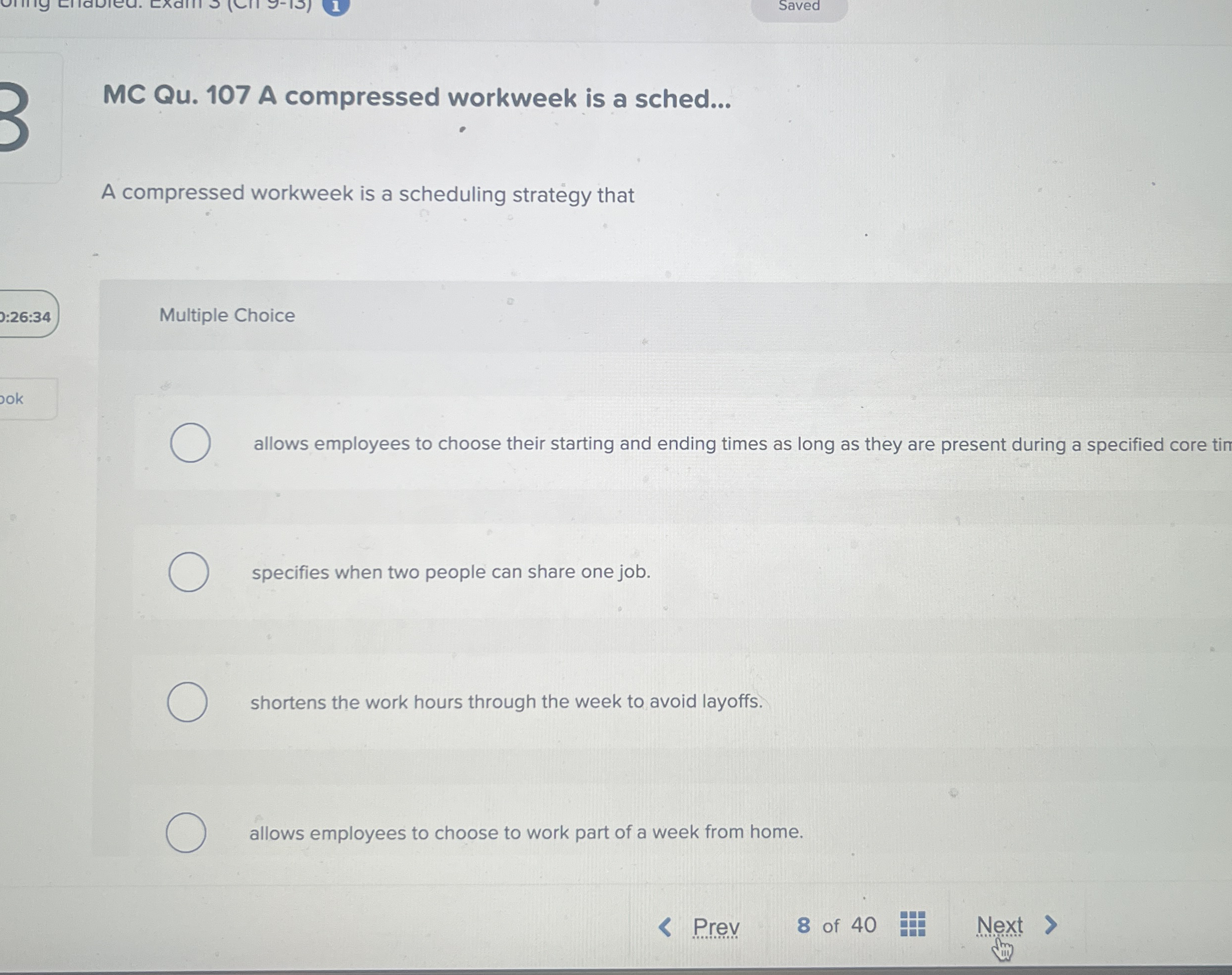 MC Qu . 1 0 7 A compressed workweek is a sched...