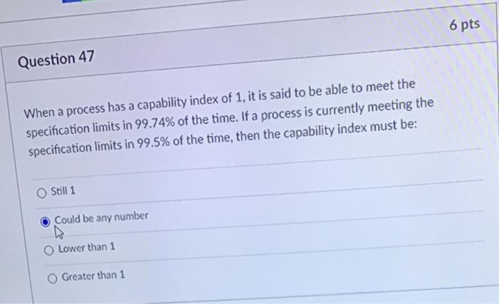 6 pts Question 47 When a process has a capability