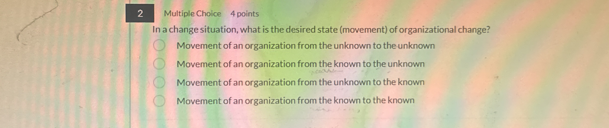 2 Multiple Choice 4 points In a change situation,