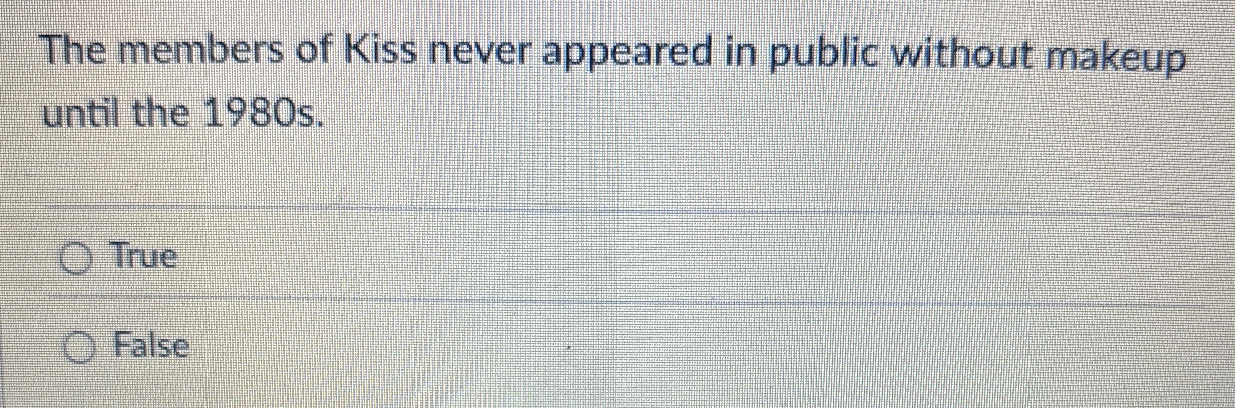The members of Kiss never appeared in public