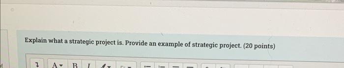 Explain what a strategic project is. Provide an