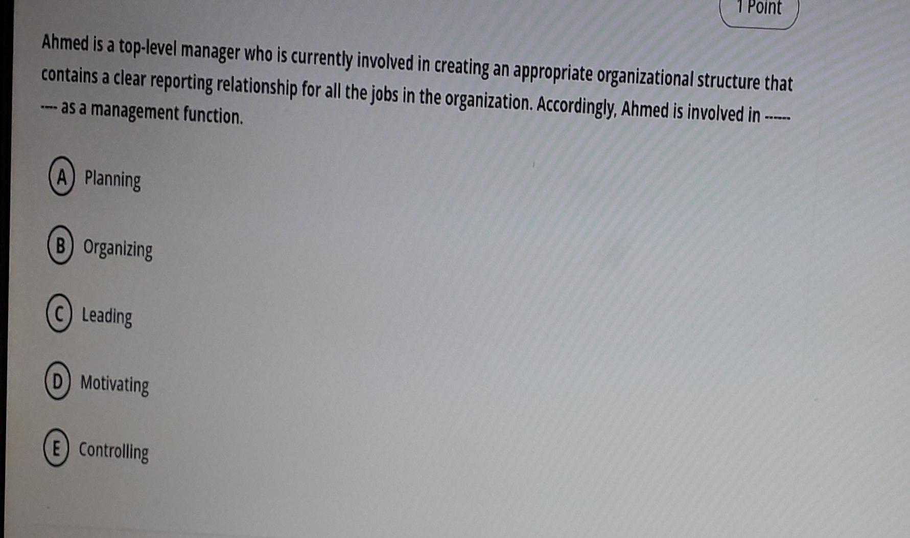 q6 1 Point Ahmed is a top-level manager who is