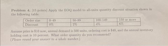 Problem 4. [15 points) Apply the EOQ model to