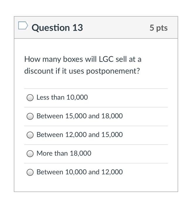 PLEASE ANSWER QUESTION 13 Question 13 5 pts How