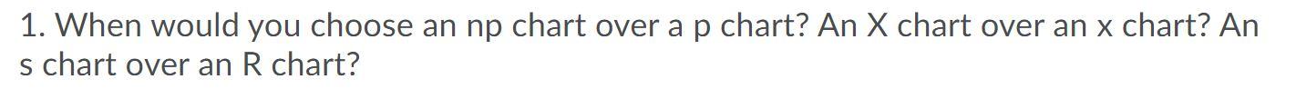 1. When would you choose an np chart over a p