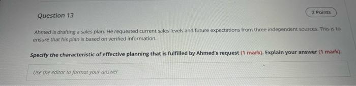 Question 13 2 Points Ahmed is drafting a sales