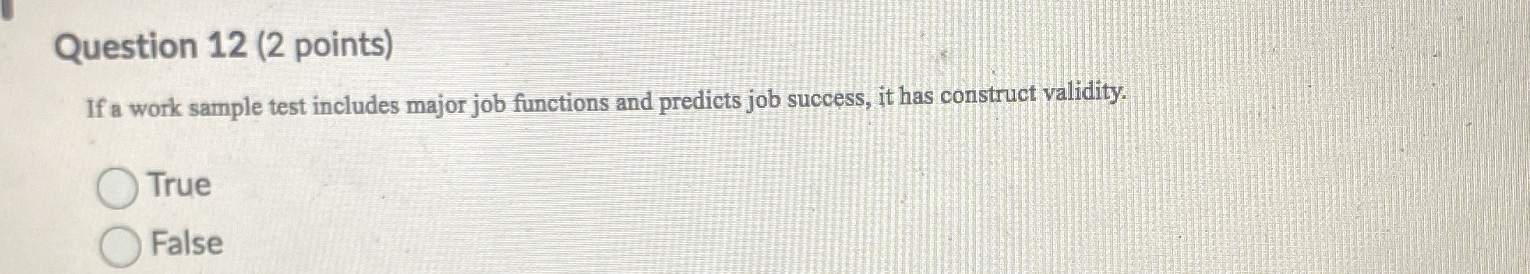 Question 1 2 ( 2 points ) If a work sample test