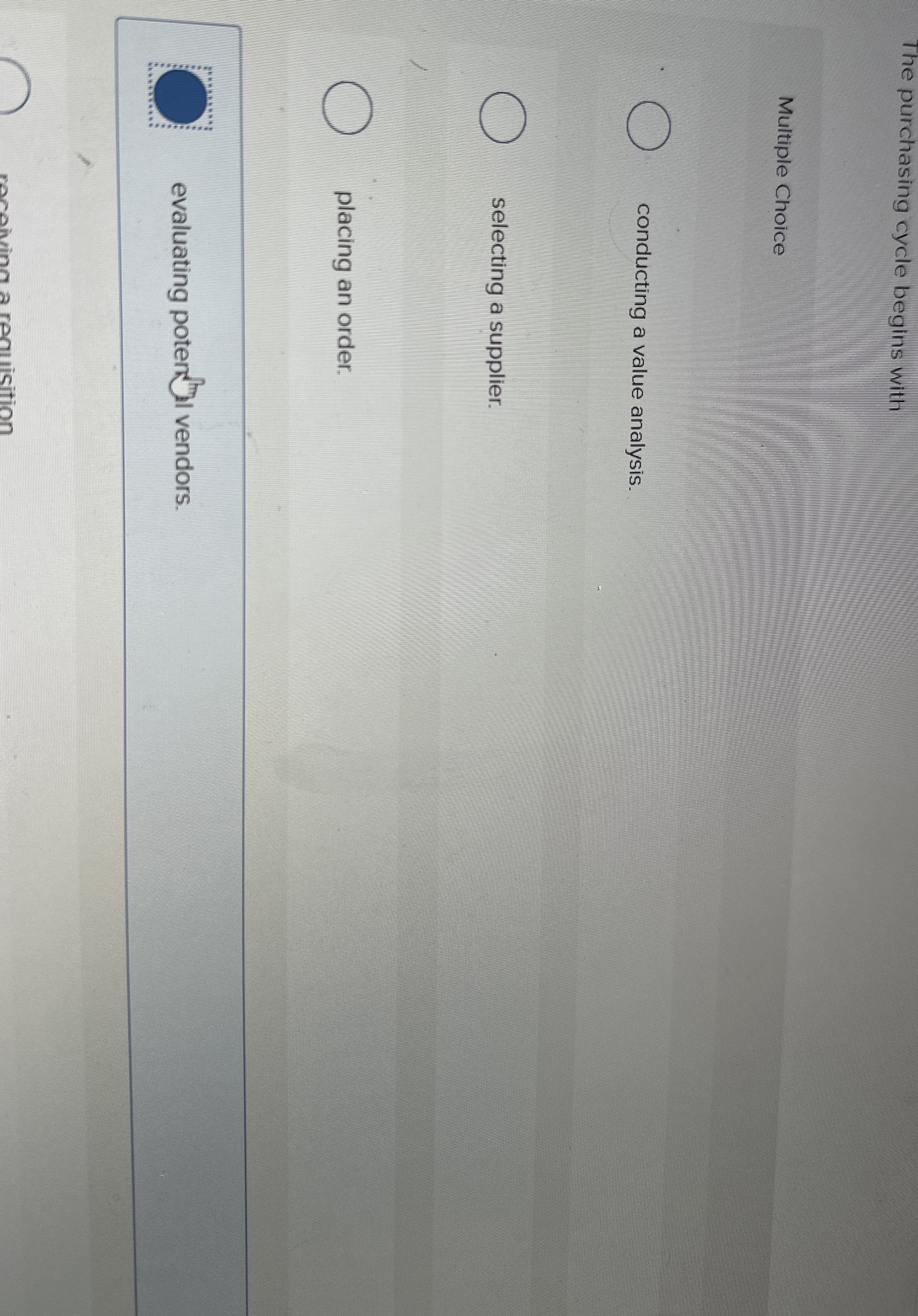 The purchasing cycle begins with Multiple Choice