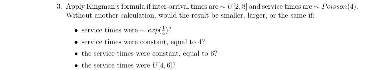 Apply Kingman's formula if inter - arrival times
