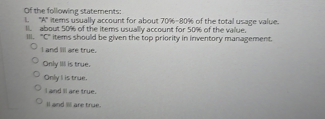 Of the following statements: " A " items usually