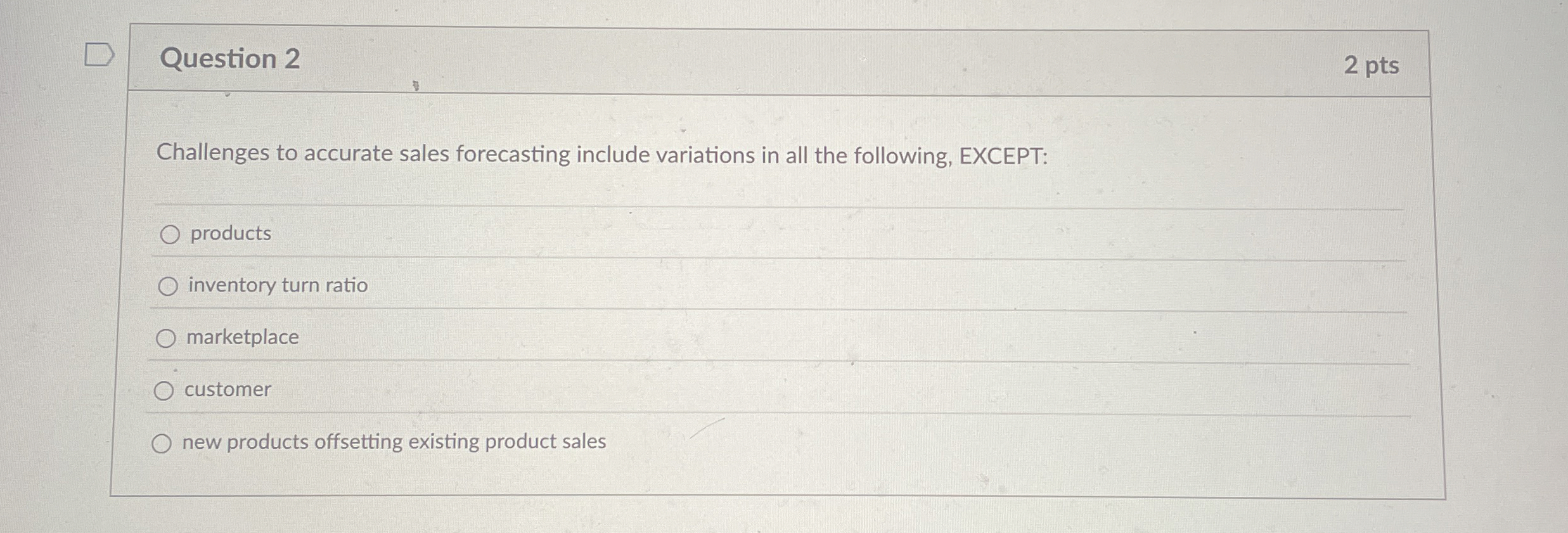 Question 2 2 pts Challenges to accurate sales