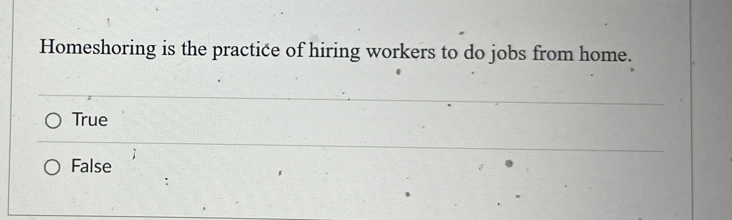 Homeshoring is the practice of hiring workers to