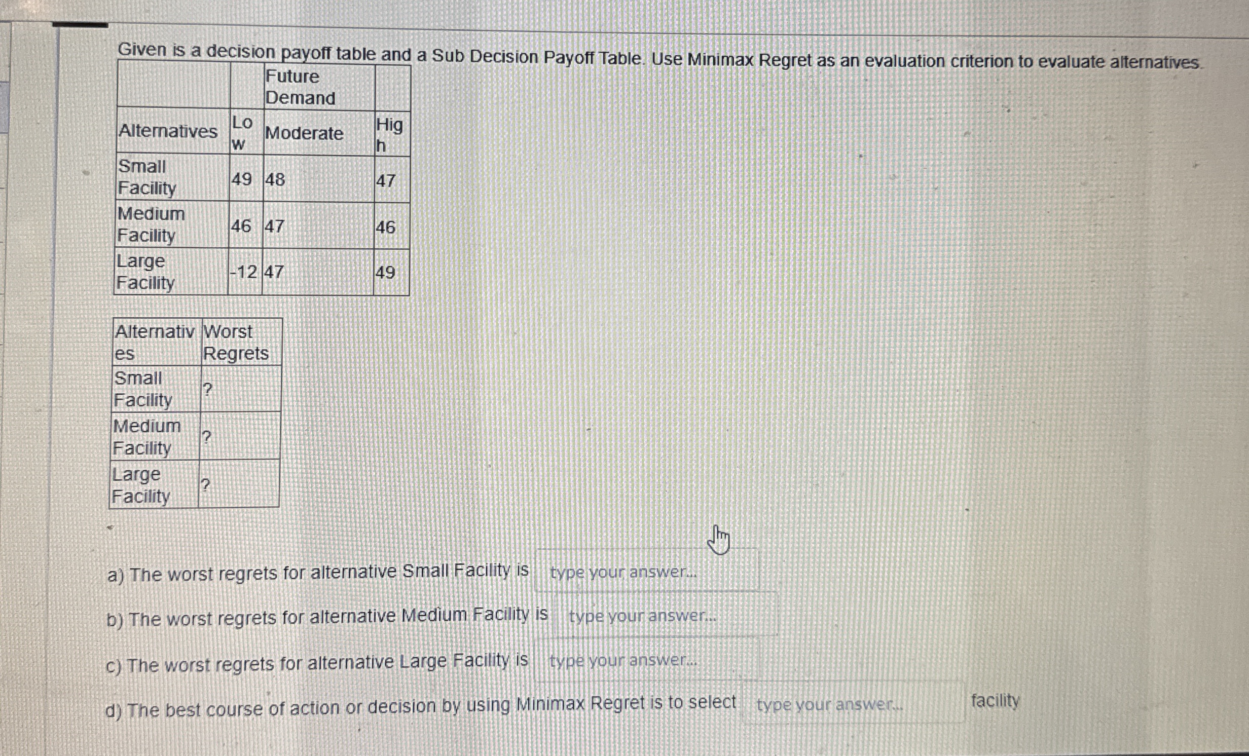 Given is a decision payoff table and a Sub