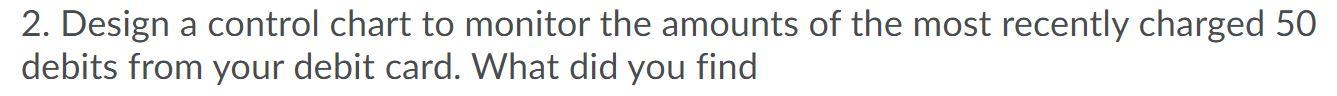 2. Design a control chart to monitor the amounts