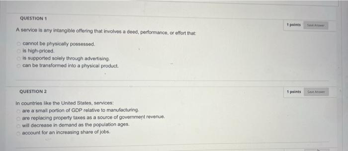 QUESTION 1 1 points A service is any intangible