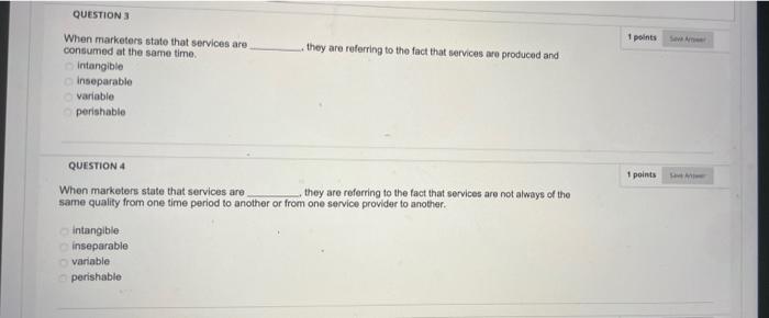 QUESTION 1 1 points A service is any intangible