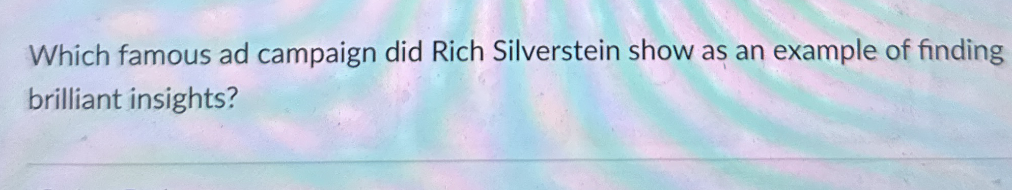 Which famous ad campaign did Rich Silverstein