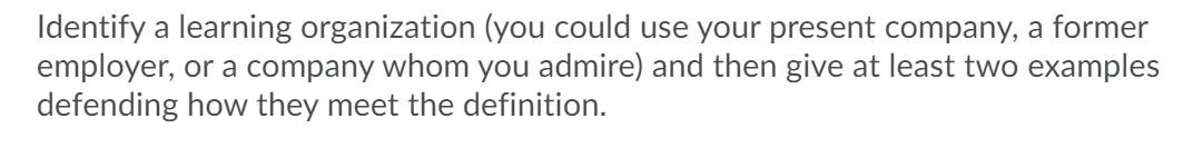 Identify a learning organization (you could use