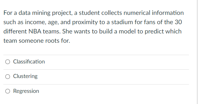For a data mining project, a student collects