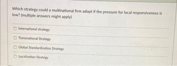 Which strategy could a multinational firm adopt