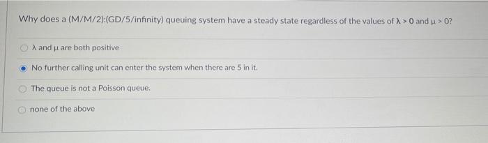 Why does a (M/M/2):(GD/5/infinity) queuing system