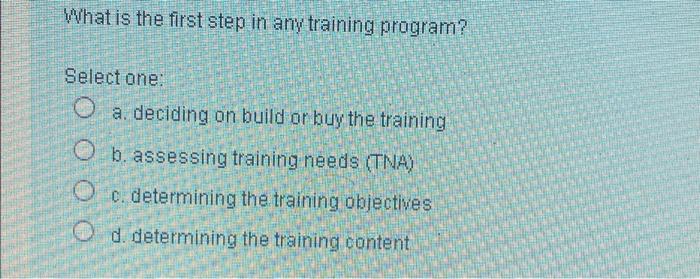 What is the first step in any training program?