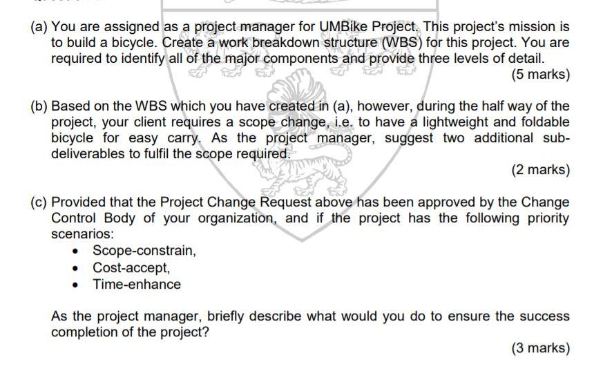 (a) You are assigned as a project manager for